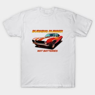 Burning Rubber, Not Batteries T-Shirt